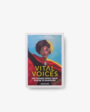 VITAL VOICES: 100 WOMEN USING THEIR POWER TO EMPOWER